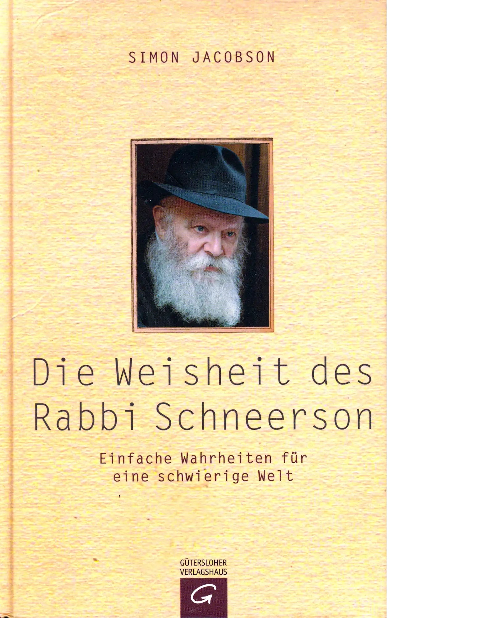 Die Weisheit des Rabbi Schneerson: Einfache Wahrheiten für eine schwierige Welt