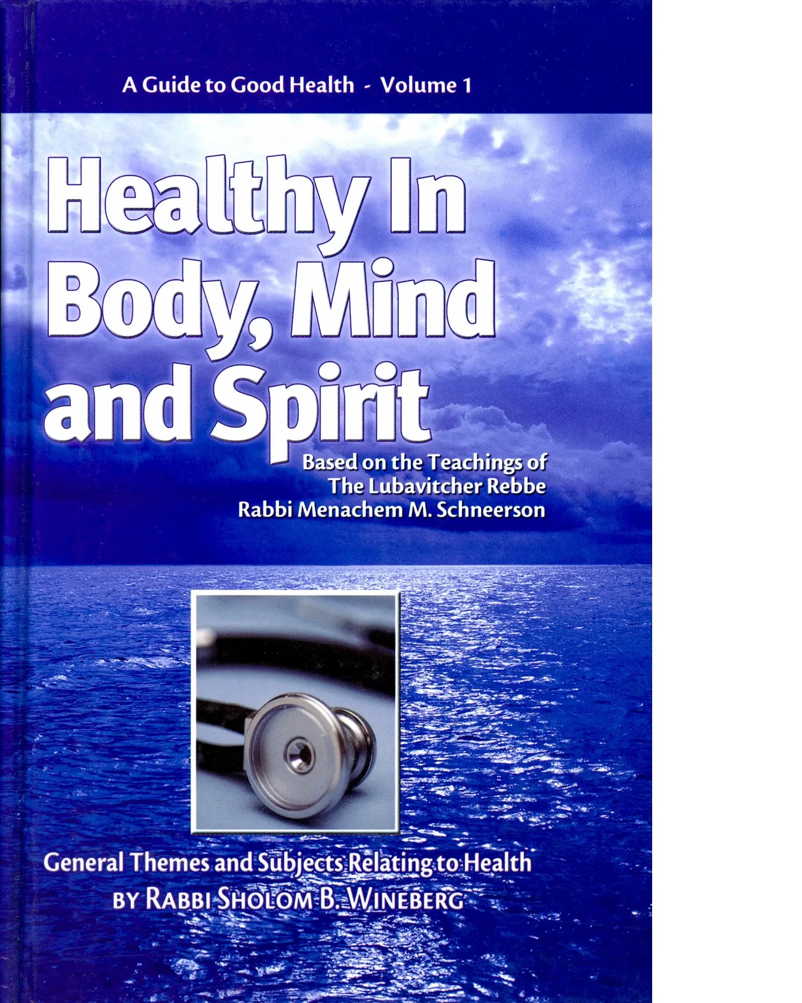 Healthy in Body, Mind and Spirit – Based on the Teachings of The Lubavitcher Rebbe