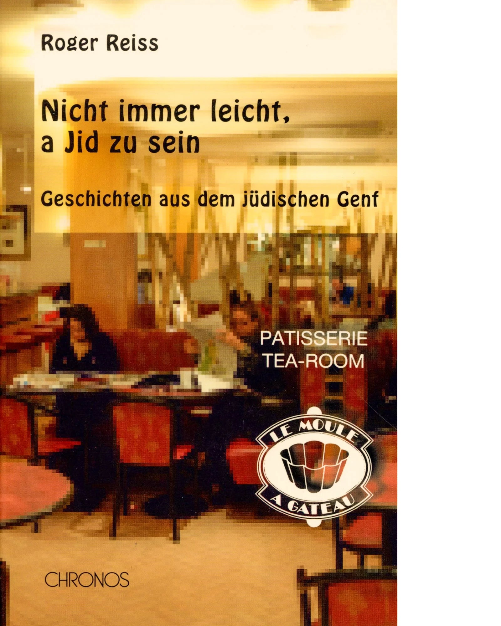 Nicht immer leicht, a Jid zu sein. Geschichten aus dem jüdischen Genf