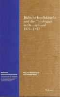 Jüdische Intellektuelle und die Philologien in Deutschland 1871 - 1933